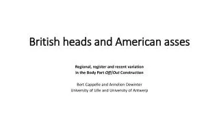 British heads and American asses
