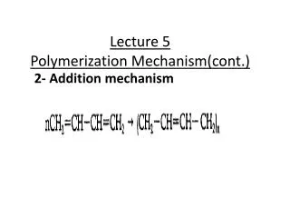 Lecture 5 Polymerization Mechanism(cont.)