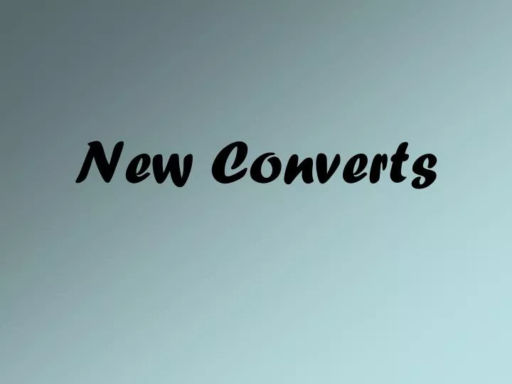 new converts