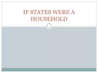 IF STATES WERE A HOUSEHOLD