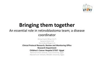 Bringing them together An essential role in retinoblastoma team; a disease coordinator