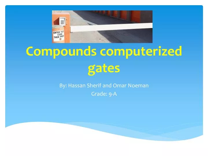 compounds computerized gates