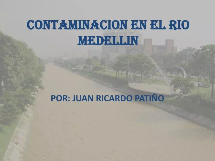 contaminacion en el rio medellin