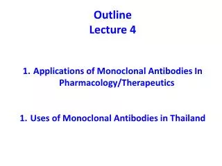 Outline Lecture 4 Applications of Monoclonal Antibodies In Pharmacology/Therapeutics