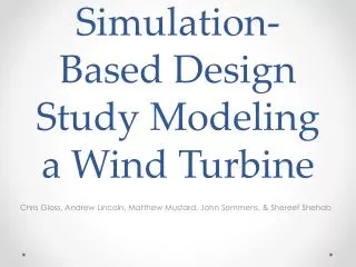 Simulation-Based Design Study Modeling a Wind Turbine