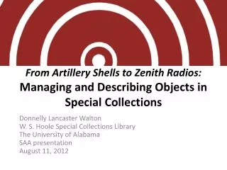 From Artillery Shells to Zenith Radios: Managing and Describing Objects in Special Collections