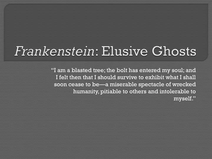 frankenstein elusive ghosts