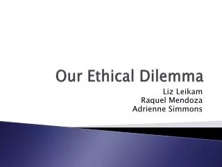 our ethical dilemma