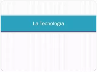 la tecnolog a