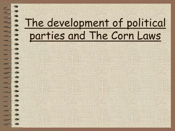 the development of political parties and the corn laws