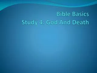 Bible Basics Study 4: God And Death