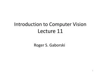 Introduction to Computer Vision Lecture 11