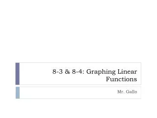 8-3 &amp; 8-4: Graphing Linear Functions