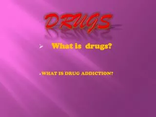 Drugs