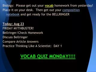 Biology: Please get out your vocab homework from yesterday!