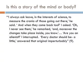Is this a story of the mind or body?