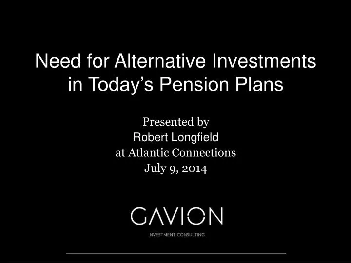 need for alternative investments in today s pension plans