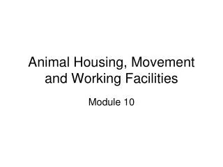 Animal Housing, Movement and Working Facilities
