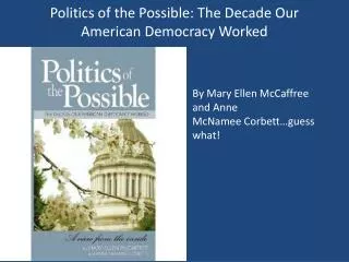 Politics of the Possible: The Decade Our American Democracy Worked