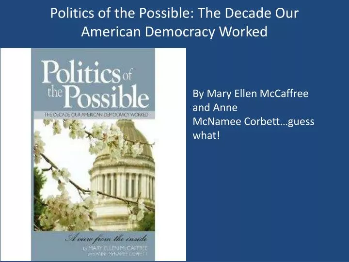 politics of the possible the decade our american democracy worked