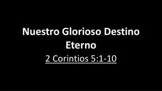 nuestro glorioso destino eterno