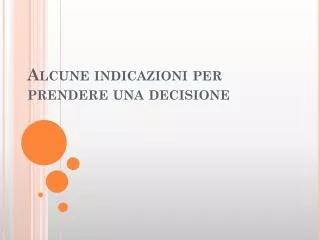 alcune indicazioni per prendere una decisione
