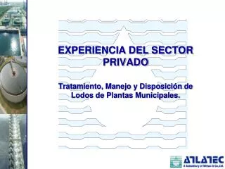 experiencia del sector privado tratamiento manejo y disposici n de lodos de plantas municipales