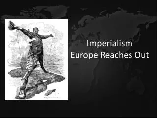 Imperialism Europe Reaches Out
