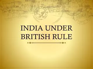 INDIA UNDER BRITISH RULE