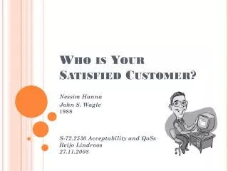 Who is Your Satisfied Customer?