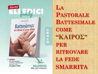 la pastorale battesimale come per ritrovare la fede smarrita