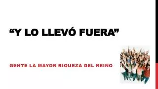y lo llev fuera
