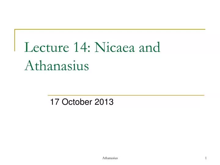 lecture 14 nicaea and athanasius