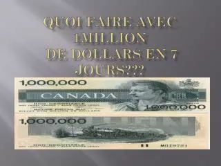 quoi faire avec 1million de dollars en 7 jours