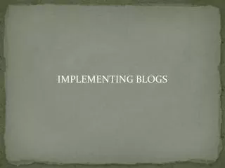 IMPLEMENTING BLOGS
