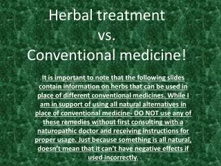 Herbal treatment vs. Conventional medicine!