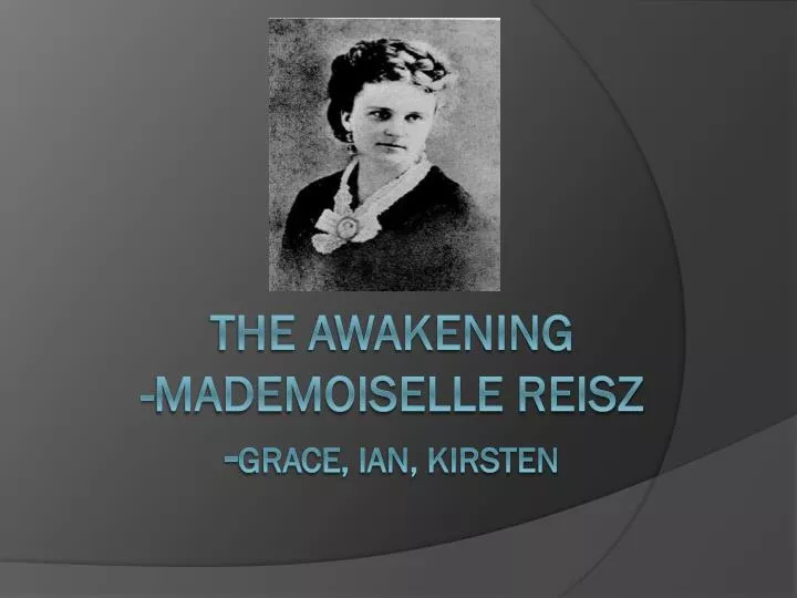 the awakening mademoiselle reisz grace ian kirsten