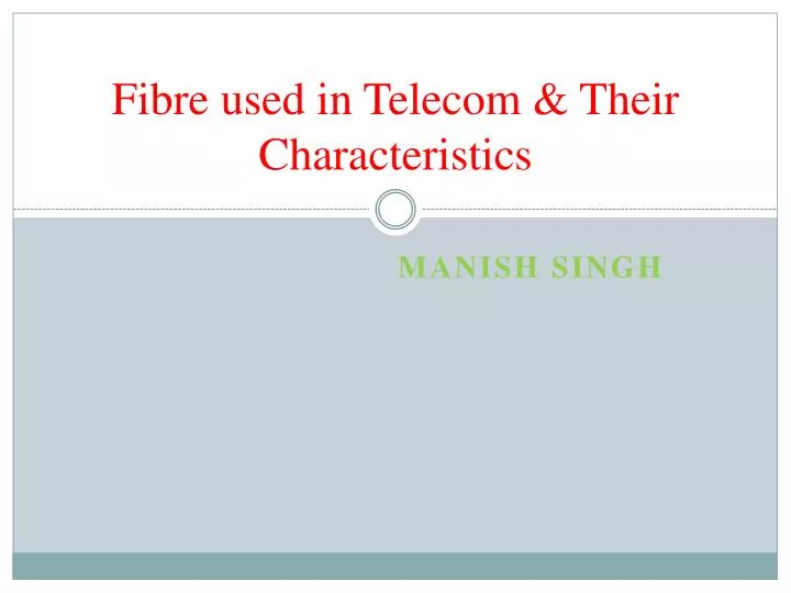 fibre used in telecom their characteristics