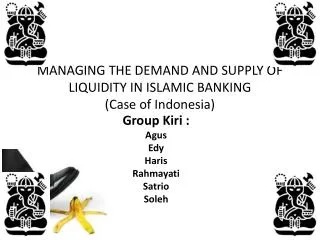 MANAGING THE DEMAND AND SUPPLY OF LIQUIDITY IN ISLAMIC BANKING (Case of Indonesia)