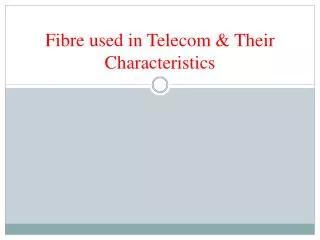 Fibre used in Telecom &amp; Their Characteristics