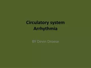 Circulatory system Arrhythmia
