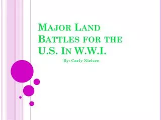 Major Land Battles for the U.S. In W.W.I.