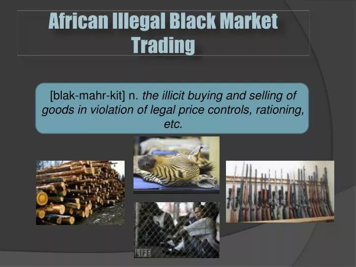 african illegal black market trading