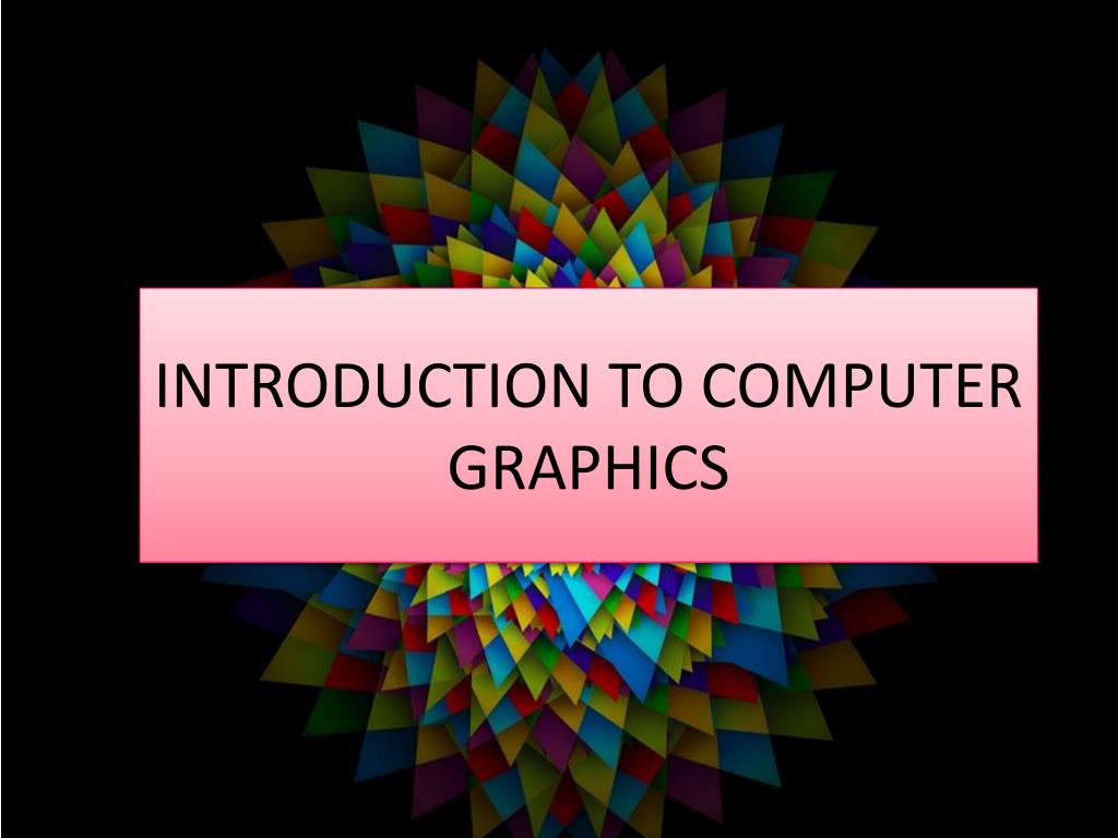 PPT - INTRODUCTION TO COMPUTER GRAPHICS PowerPoint Presentation, free ...