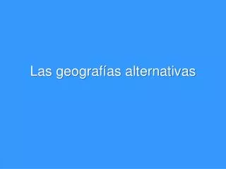 las geograf as alternativas