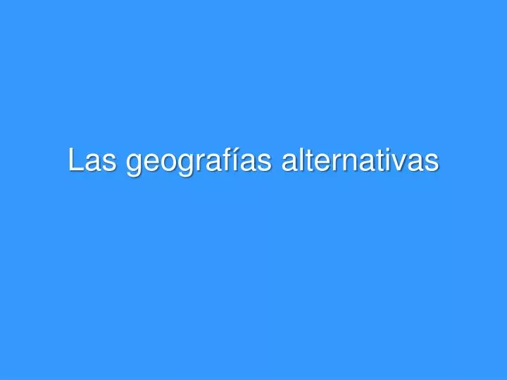 las geograf as alternativas