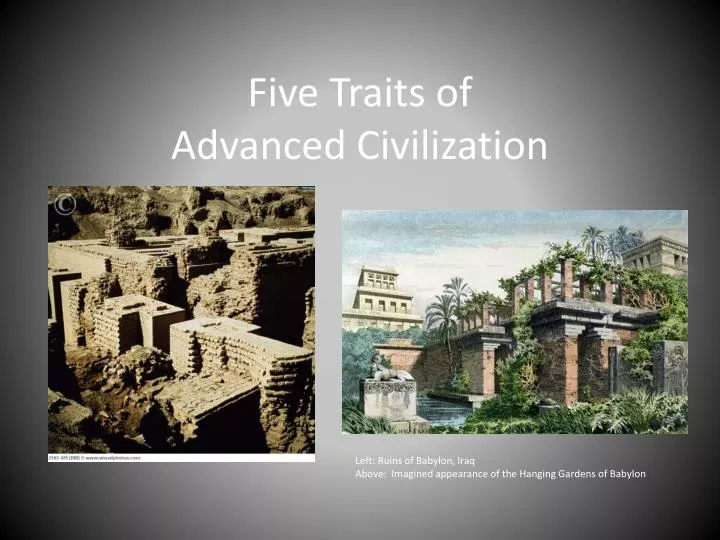 five traits of advanced civilization