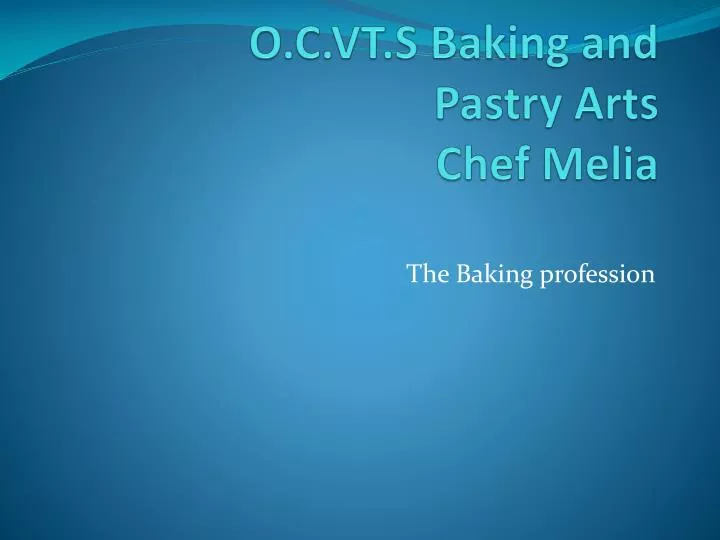 o c vt s baking and pastry arts chef melia