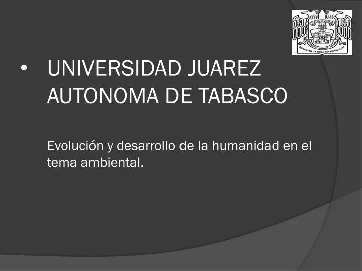 universidad juarez autonoma de tabasco evoluci n y desarrollo de la humanidad en el tema ambiental