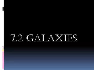 7.2 Galaxies